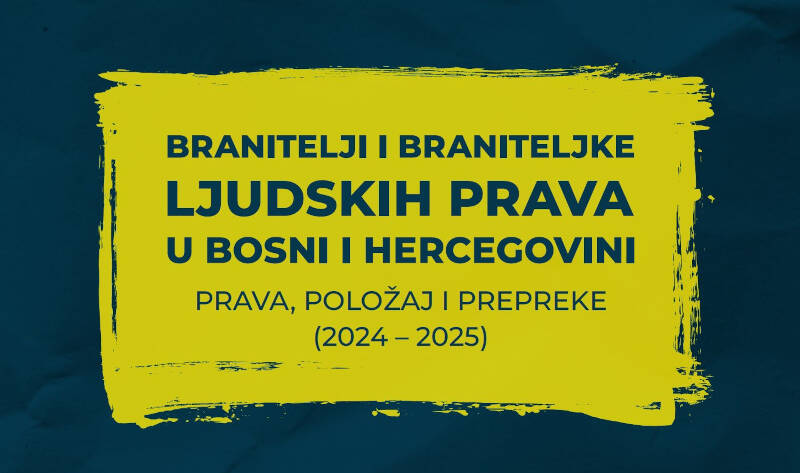 Branitelji i braniteljke ljudskih prava u BiH - prava, polozaj i prepreke (2024-2025)