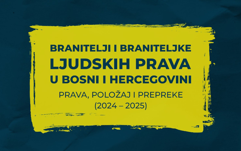 Branitelji i braniteljke ljudskih prava u BiH - prava, polozaj i prepreke (2024-2025)